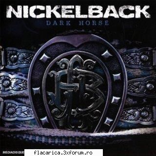 nickelback dark horse (2008) something your mouth2. burn the ground3. gotta somebody4. i'd come for